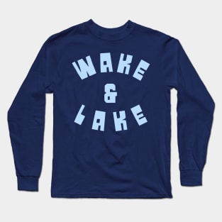 Wake & Lake Long Sleeve T-Shirt